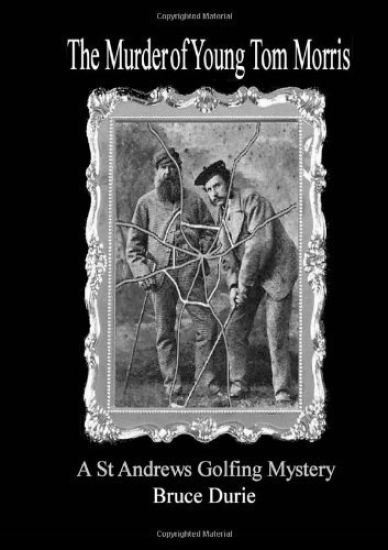The Murder of Young Tom Morris: An Inspector McArdle St Andrews Golf Mystery