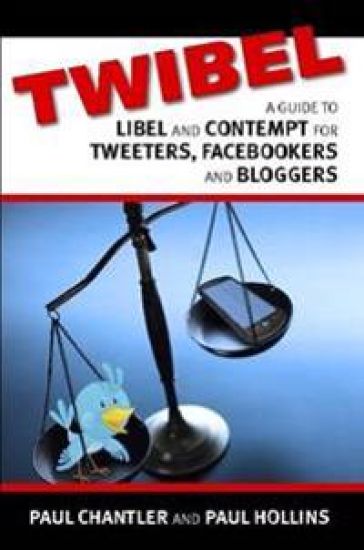 Twibel - A Guide To Libel For Facebookers, Bloggers & Tweeters