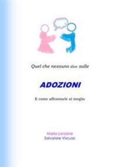 Quel Che Nessuno Dice Sulle ADOZIONI