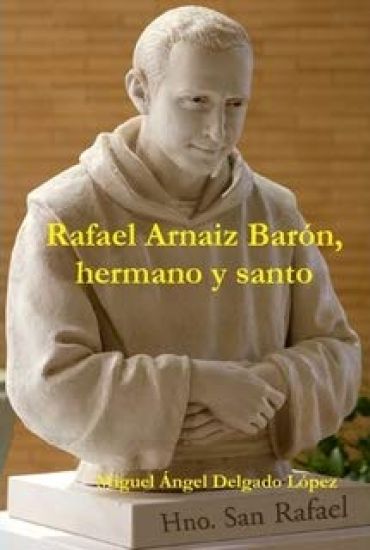 Rafael Arnaiz Barón, hermano y santo