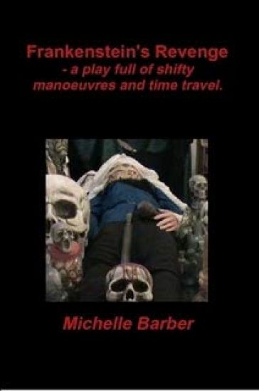 Frankenstein's Revenge - a play full of shifty manoeuvres and time travel.