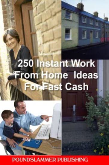 250 Instant Work From Home Ideas For Fast Cash