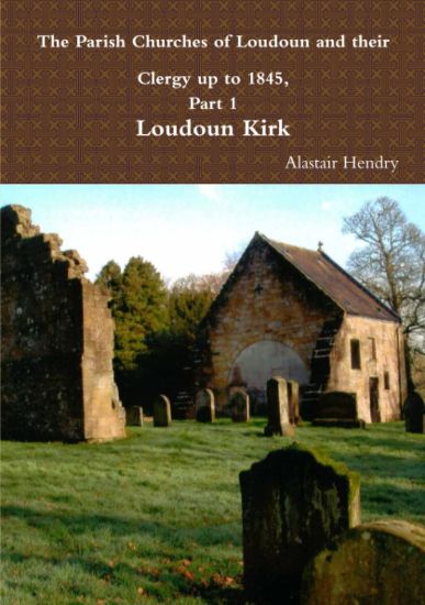 The Parish Churches of Loudoun and their Clergy up to 1845