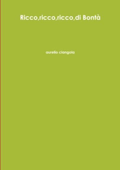Ricco, ricco, ricco, di Bontà