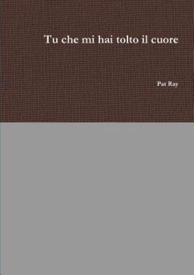 Tu Che Mi Hai Tolto Il Cuore