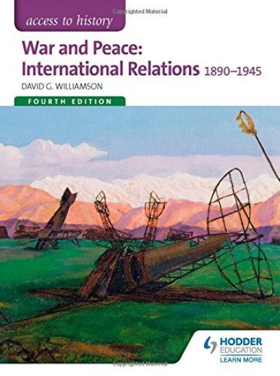 Access to History: War and Peace: International Relations 1890-1945 Fourth Edition