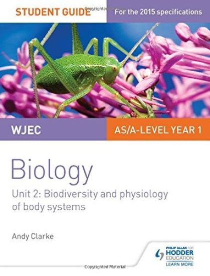 WJEC/Eduqas AS/A Level Year 1 Biology Student Guide: Biodiversity and physiology of body systems