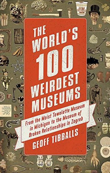 The World's 100 Weirdest Museums