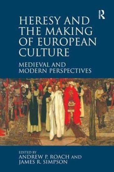 Heresy and the Making of European Culture