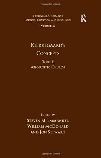 Volume 15, Tome I: Kierkegaard's Concepts