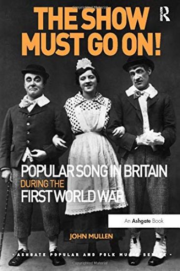 The Show Must Go On! Popular Song in Britain During the First World War