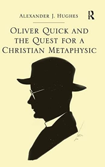 Oliver Quick and the Quest for a Christian Metaphysic