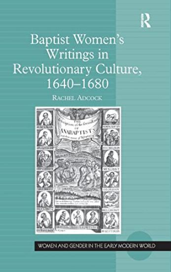 Baptist Women's Writings in Revolutionary Culture, 1640-1680