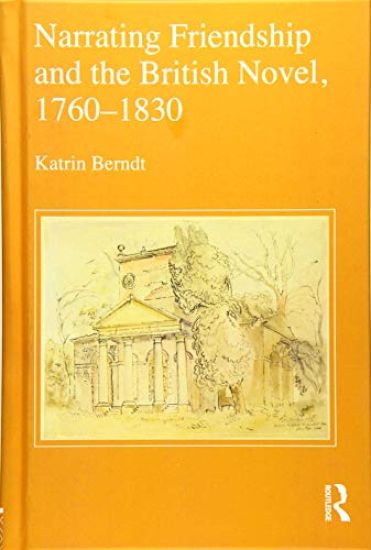 Narrating Friendship and the British Novel, 1760-1830