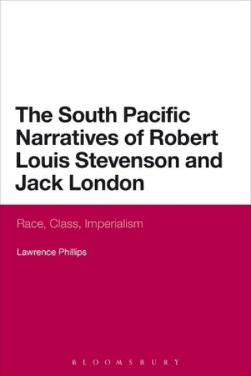 The South Pacific Narratives of Robert Louis Stevenson and Jack London