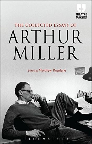 The Collected Essays of Arthur Miller