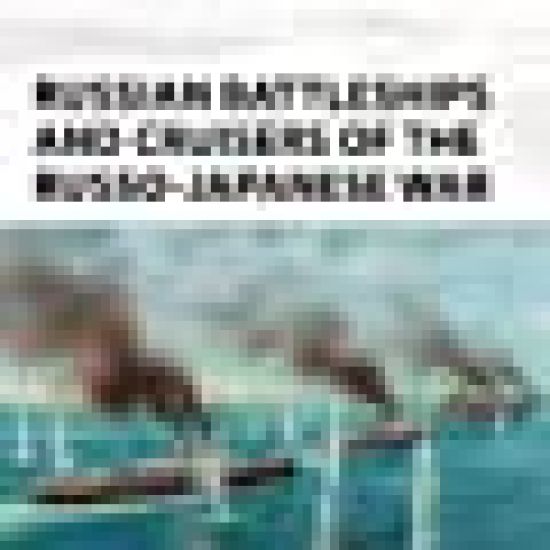 Russian Battleships and Cruisers of the Russo-Japanese War