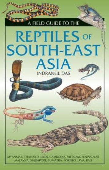 Field Guide to the Reptiles of South-East Asia