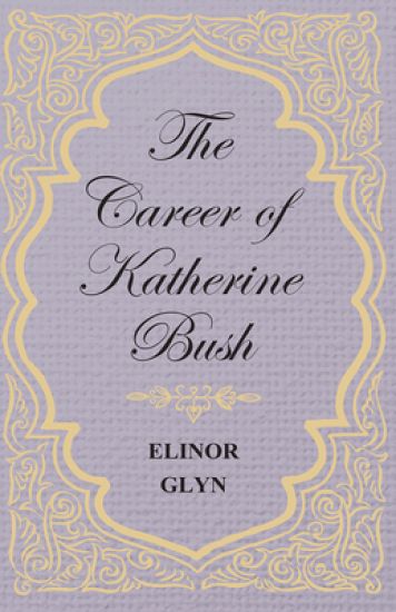 The Career of Katherine Bush
