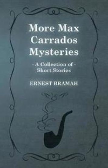 More Max Carrados Mysteries (A Collection of Short Stories)