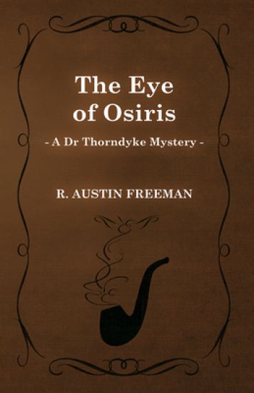 The Eye of Osiris (A Dr Thorndyke Mystery)