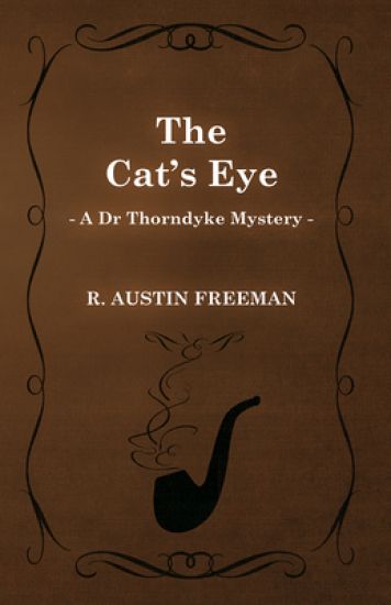 The Cat's Eye (A Dr Thorndyke Mystery)