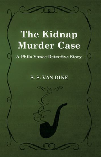 The Kidnap Murder Case (A Philo Vance Detective Story)