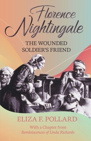 Florence Nightingale - The Wounded Soldier's Friend