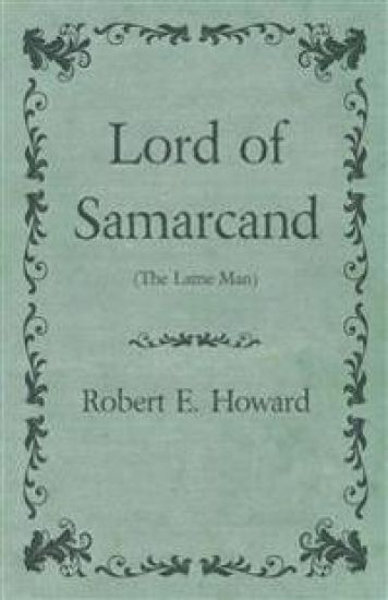 Lord of Samarcand (The Lame Man)