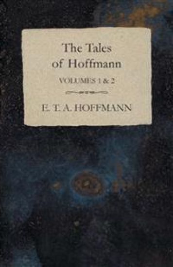 The Tales of Hoffmann, Volumes 1 & 2