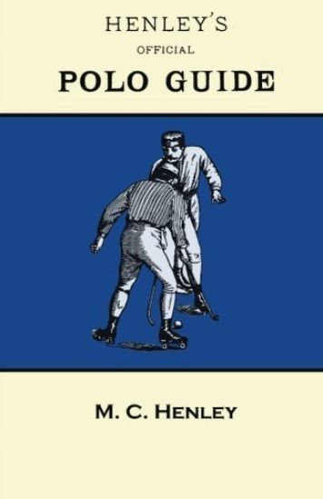 Henley's Official Polo Guide - Playing Rules of Western Polo Leagues