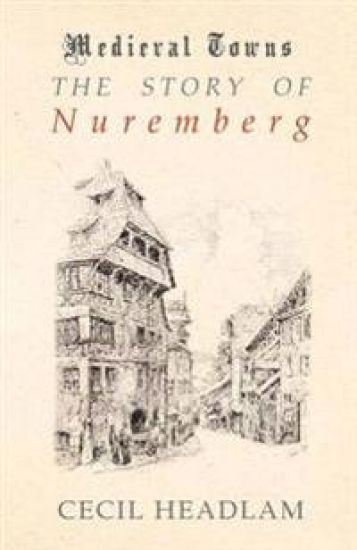 The Story of Nuremberg (Medieval Towns Series)