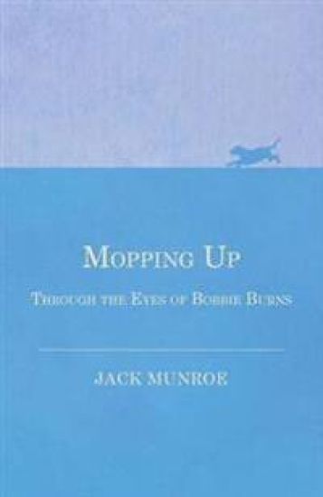 Mopping Up - Through the Eyes of Bobbie Burns