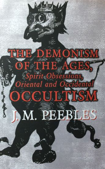The Demonism of the Ages, Spirit Obsessions, Oriental and Occidental Occultism