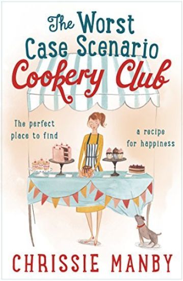 The Worst Case Scenario Cookery Club: the perfect laugh-out-loud romantic comedy