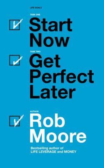 Start Now. Get Perfect Later.