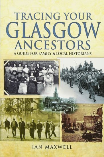 Tracing Your Glasgow Ancestors: A Guide for Family & Local Historians