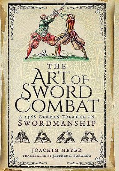 Art of Sword Combat: 1568 German Treatise on Swordmanship