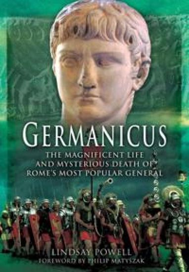 Germanicus: The Magnificent Life and Mysterious Death of Rome's Most Popular General