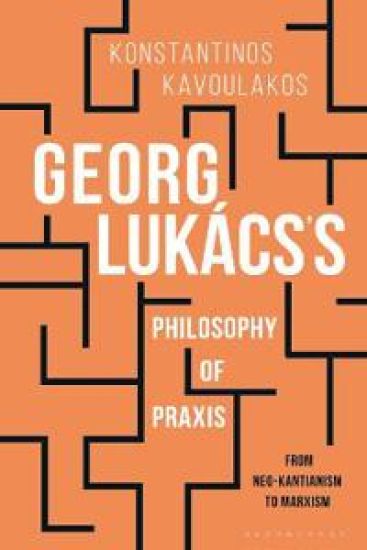 Georg Lukács’s Philosophy of Praxis