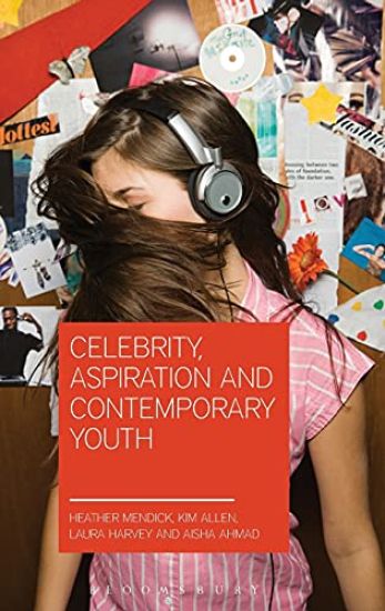 Celebrity, Aspiration and Contemporary Youth