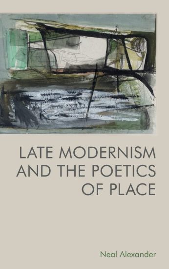 Late Modernism and the Poetics of Place
