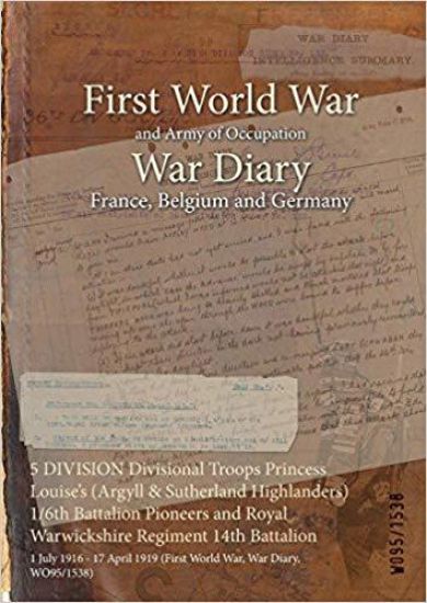 5 DIVISION Divisional Troops Princess Louise's (Argyll & Sutherland Highlanders) 1/6th Battalion Pioneers and Royal Warwickshire Regiment 14th Battalion