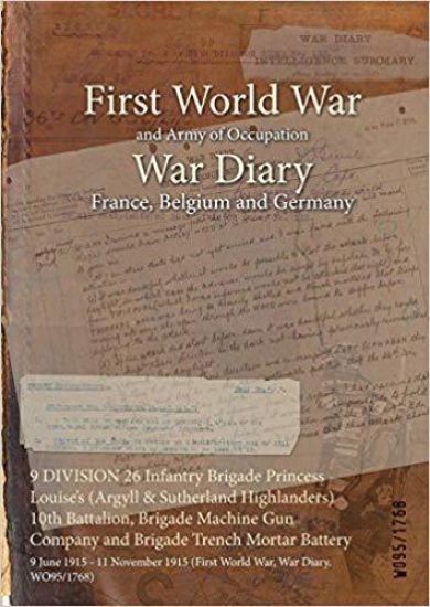 9 DIVISION 26 Infantry Brigade Princess Louise's (Argyll & Sutherland Highlanders) 10th Battalion, Brigade Machine Gun Company and Brigade Trench Mortar Battery