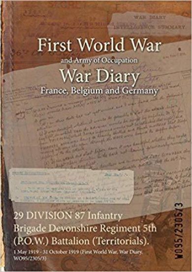 29 DIVISION 87 Infantry Brigade Devonshire Regiment 5th (P.O.W.) Battalion (Territorials).