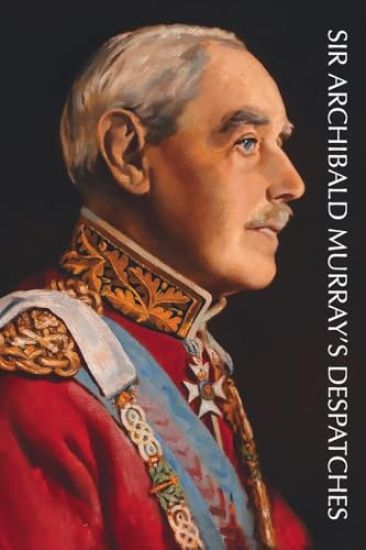 Sir Archibald Murray's Despatches