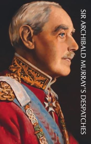 Sir Archibald Murray's Despatches