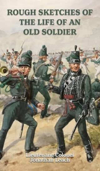 ROUGH SKETCHES OF THE LIFE OF AN OLD SOLDIER Lieutenant-Colonel Jonathan Leach