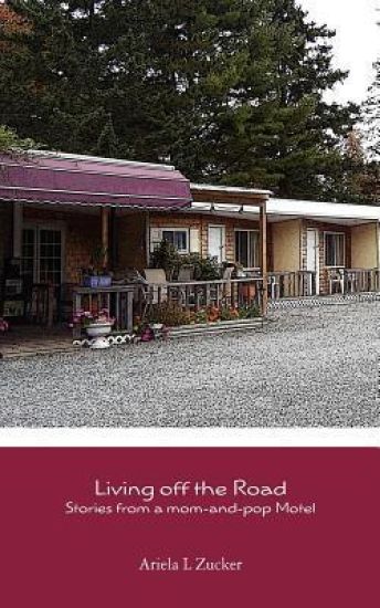 Living off the road - Stories from a mom-and-pop motel: Stories from a mom-and-pop motel
