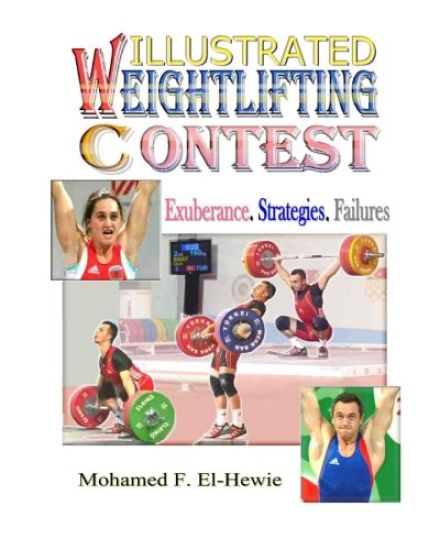 Weightlifting Contests Illustrated: Exuberance. Strategies. Failures